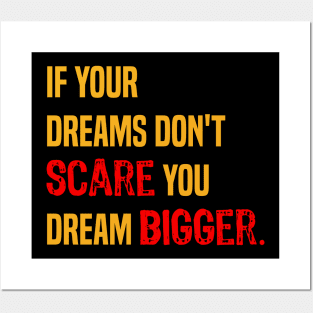 If your dreams don't scare you dream bigger- motivational quote. Posters and Art